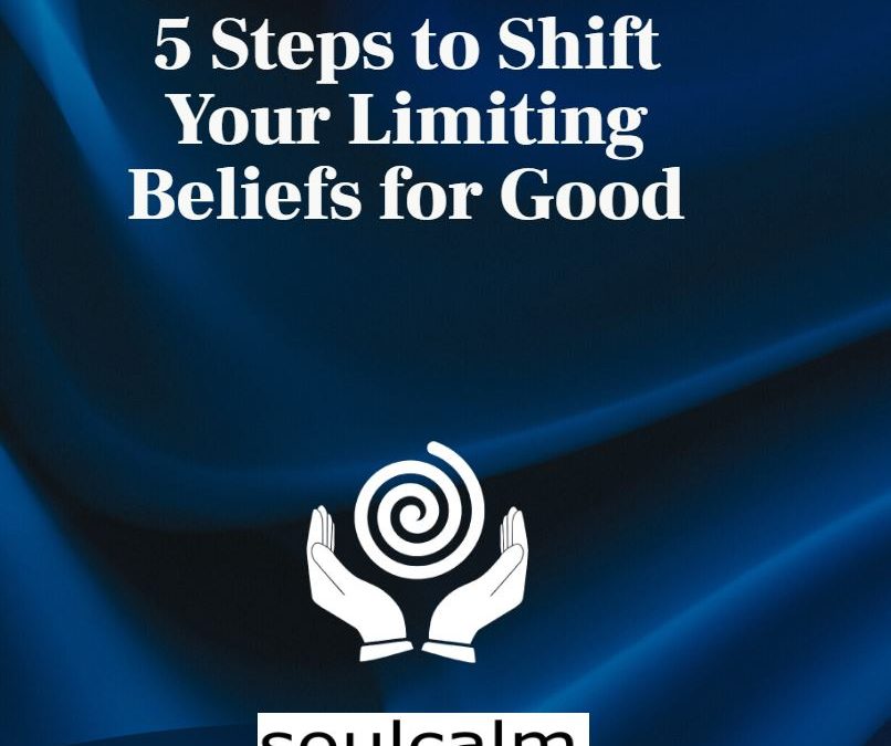 5 Steps to Shift Your Limiting Beliefs for Good